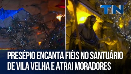 Presépio encanta fiéis no Santuário de Vila Velha e atrai moradores
