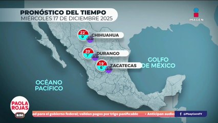 Pronóstico del Tiempo 17 de diciembre de 2025 | DPC con Paola Rojas