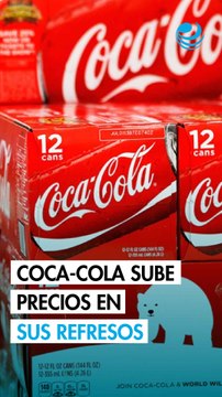 Coca-Cola: precios de refrescos aumentan hasta 20% en vísperas del nuevo IEPS 2026