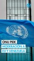 ONU llama a la moderación entre EU y Venezuela tras señalamientos de Sheinbaum
