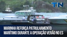 Marinha reforça patrulhamento marítimo durante a Operação Verão no ES