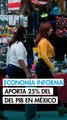 Economía informal aporta 25% del PIB en México