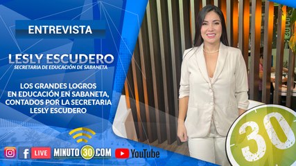 Los grandes logros en educación en Sabaneta, contados por la secretaria Lesly Escudero