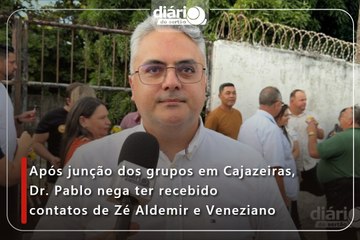 Após junção dos grupos em Cajazeiras, Dr. Pablo nega ter recebido contatos de Zé Aldemir e Veneziano
