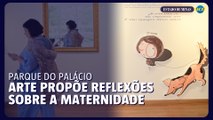 Exposição no Parque do Palácio traz reflexão sobre maternidade