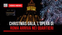 Christmas Gala, l'opera di Roma arriva nei quartieri