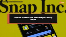 Snapchat Users Will Soon Have To Pay for This Key Feature
