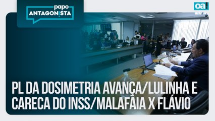 PL da Dosimetria avança/Lulinha e Careca do INSS/Malafaia x Flávio | Papo Antagonista - 17/12/2025