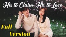 His to Claim, His to Love Full English Sub