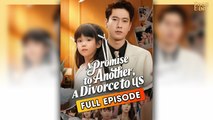 A Promise To Another, A Divorce To Us & Detailed Version - Full Movie