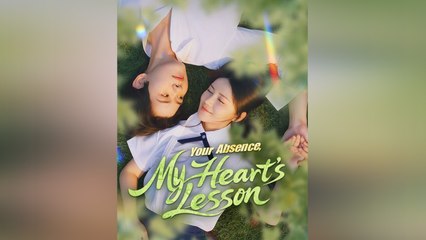 Your Absence My Heart’s Lesson – Full HD Movie | English Sub