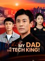 MY DAD IS THE TECH KING - Drama FULL MOVIES ENGLISH SUB