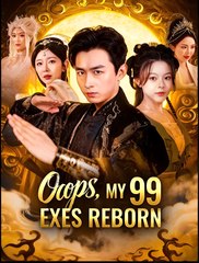 Oops, My 99 Exes Reborn - Drama FULL MOVIES ENGLISH SUB