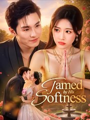Tamed by His Softness  - Drama FULL MOVIES ENGLISH SUB