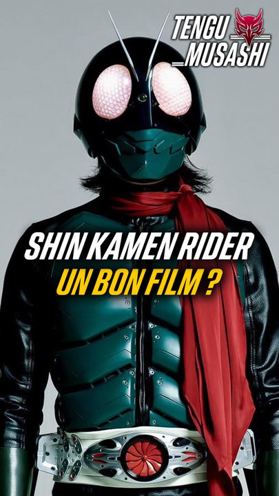 Shin Kamen Rider est un bon film pour l’univers de Kamen Rider ?