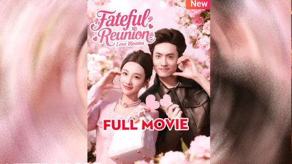 Fateful Reunion, Love Blooms - Full