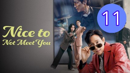 Nice to Not Meet You Episode 11 Engsub