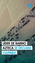Líder de Barrio Azteca se declara culpable de ataque a personal de consulado de EU en Ciudad Juárez
