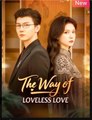 The Way of Loveless Love Chinese Drama - English Sub