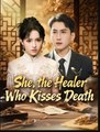 She the Healer Who Kisses Death Chinese Drama - English Sub