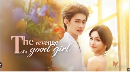 The Revenge of a Good Girl Chinese Drama - English Sub