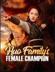 Huo Family's Female Champion Chinese Drama - English Sub