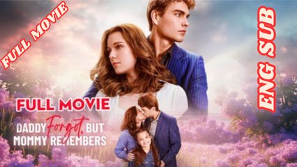 Daddy Forgot but Mommy Remembers - Full Movie [Eng Sub] dailymotion