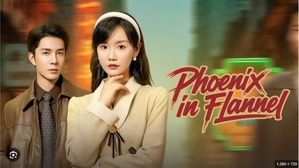 Phoenix In Flannel Chinese Drama - English Sub