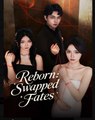 Reborn Swapped Fates Chinese Drama - English Sub