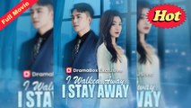 I Walked Away, I Stay Away Full Eng Sub