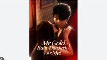 Mr Gold Ruin That Jerk for Me Chinese Drama - English Sub