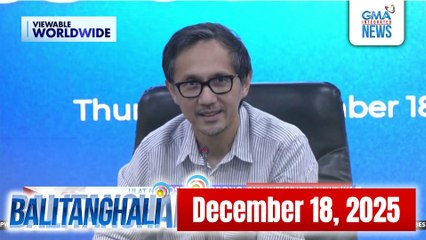 Balitanghali Express: December 18, 2025