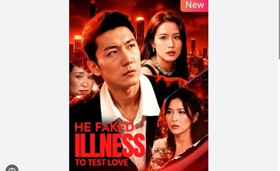He Faked Illness to Test Love Chinese Drama - English Sub
