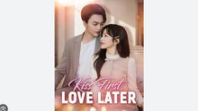 Kiss First Love Later Chinese Drama - English Sub