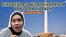 Rekomendasi Wisata Ramah Anak di Jakarta