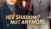 Her Shadow Not Anymore- Drama FULL MOVIES ENGLISH SUB