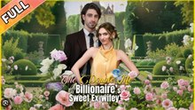 THE DOUBLET LIFE OF A BILLIONAIRE'S SWEET EX WIFEY. FULL MOVIES ENGLISH SUB