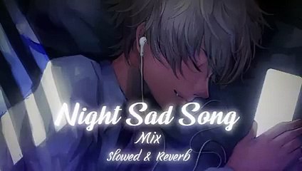 Night sad song slowed and reverb song