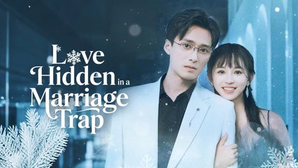 Love Hidden In A Marriage Trap Chinese Drama - English Sub
