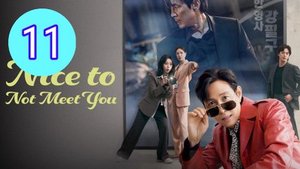 Nice to Not Meet You Episode 11 Engsub