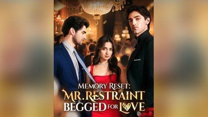 Memory Reset Mr. Restraint Begged For Love