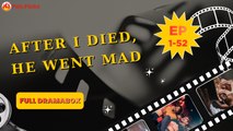 After I Died, He Went Mad | DramaBox Original | Full Drama Movie EP 1-52