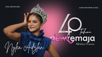 Kisah Kemenangan Dewi Remaja 2025 Nylea Adzlan [Remaja Isu Digital]