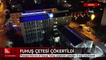 Mersin'de fuhuş çetesi çökertildi