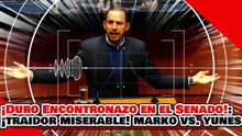 🔥🚨¡UNO lo LLAMA TRAIDOR y el OTRO MISERABLE! ¡MARKO vs. YUNES! ¡DURO ENCONTRONAZO EN EL SENADO!