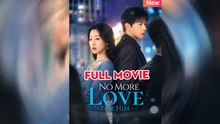 No More Love for Him - Full English Sub