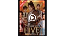 Leveling Up With Five Daughters Chinese Drama - English Sub