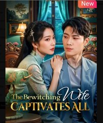 The Bewitching Wife Captivates All Chinese Drama - English Sub