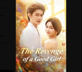 The Revenge of a Good Girl Chinese Drama - English Sub