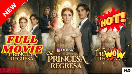 La Princesa Regresa (Doblado) Película Completa